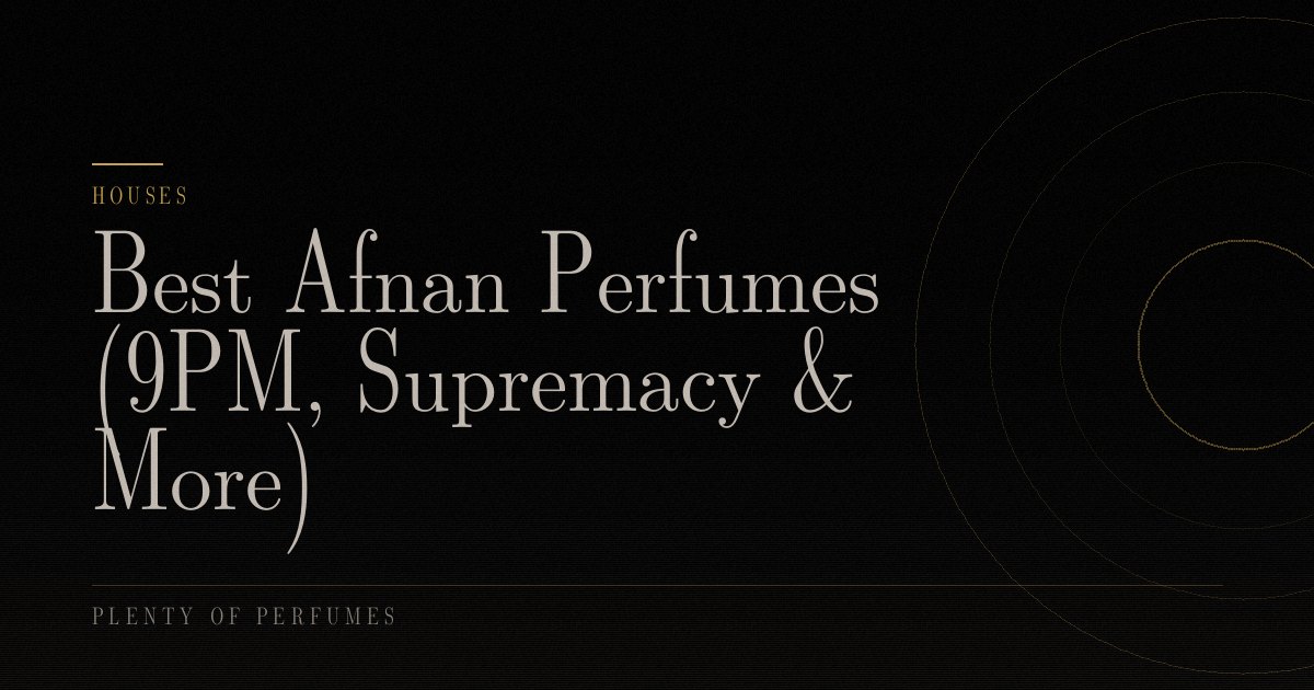 Best Afnan Perfumes (9PM, Supremacy & More) Best Afnan Perfumes (9PM, Supremacy & More)