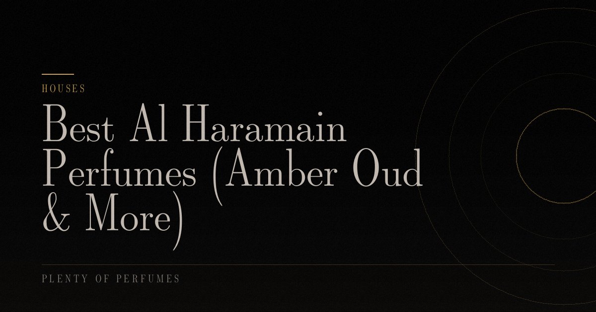 Best Al Haramain Perfumes (Amber Oud & More) Best Al Haramain Perfumes (Amber Oud & More)