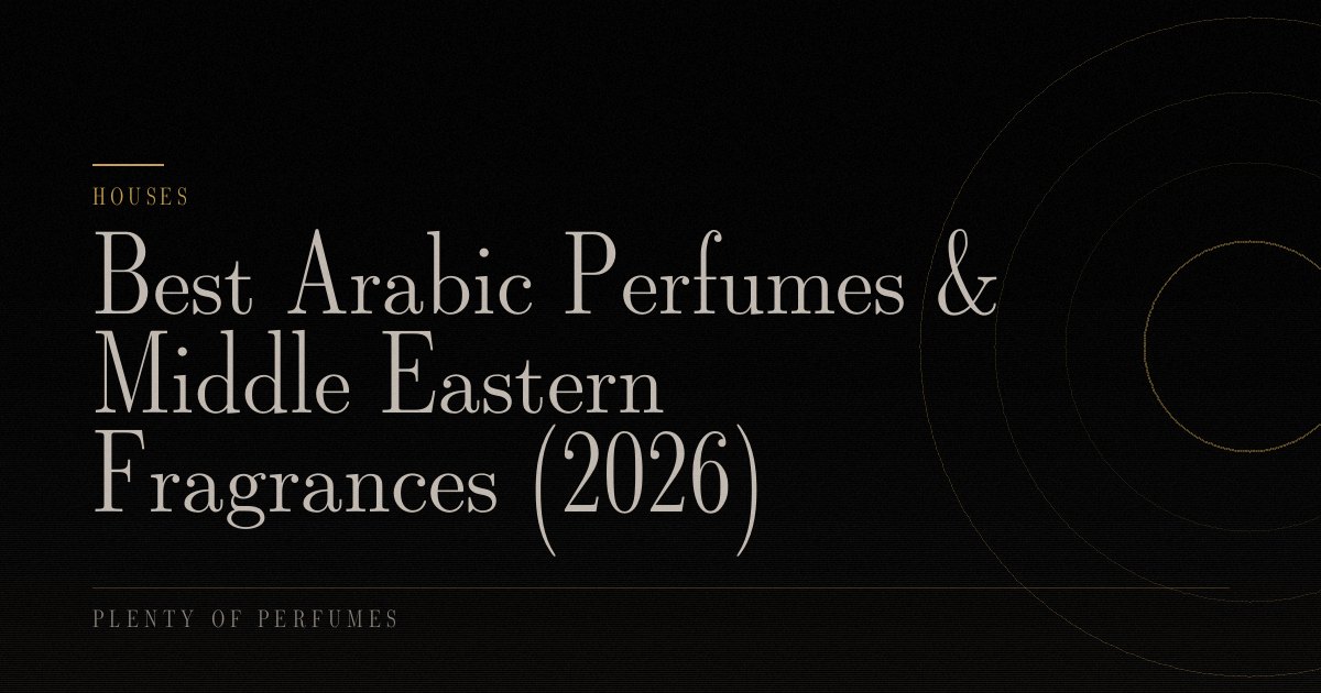 Best Arabic Perfumes & Middle Eastern Fragrances (2026) Best Arabic Perfumes & Middle Eastern Fragrances (2026)