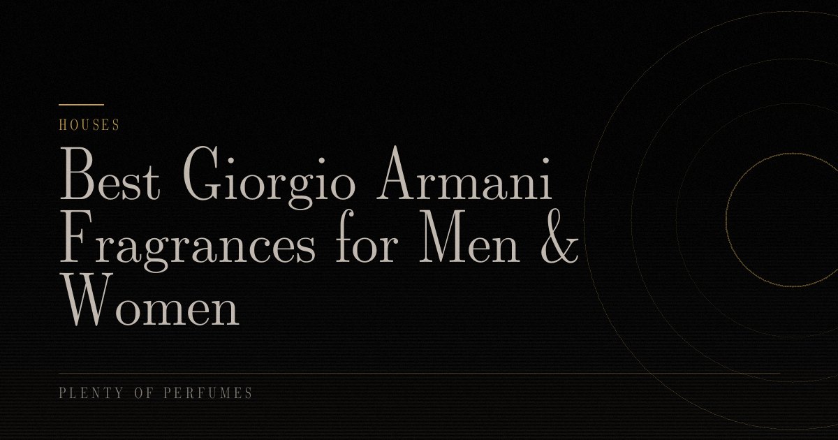 Best Giorgio Armani Fragrances for Men & Women Best Giorgio Armani Fragrances for Men & Women
