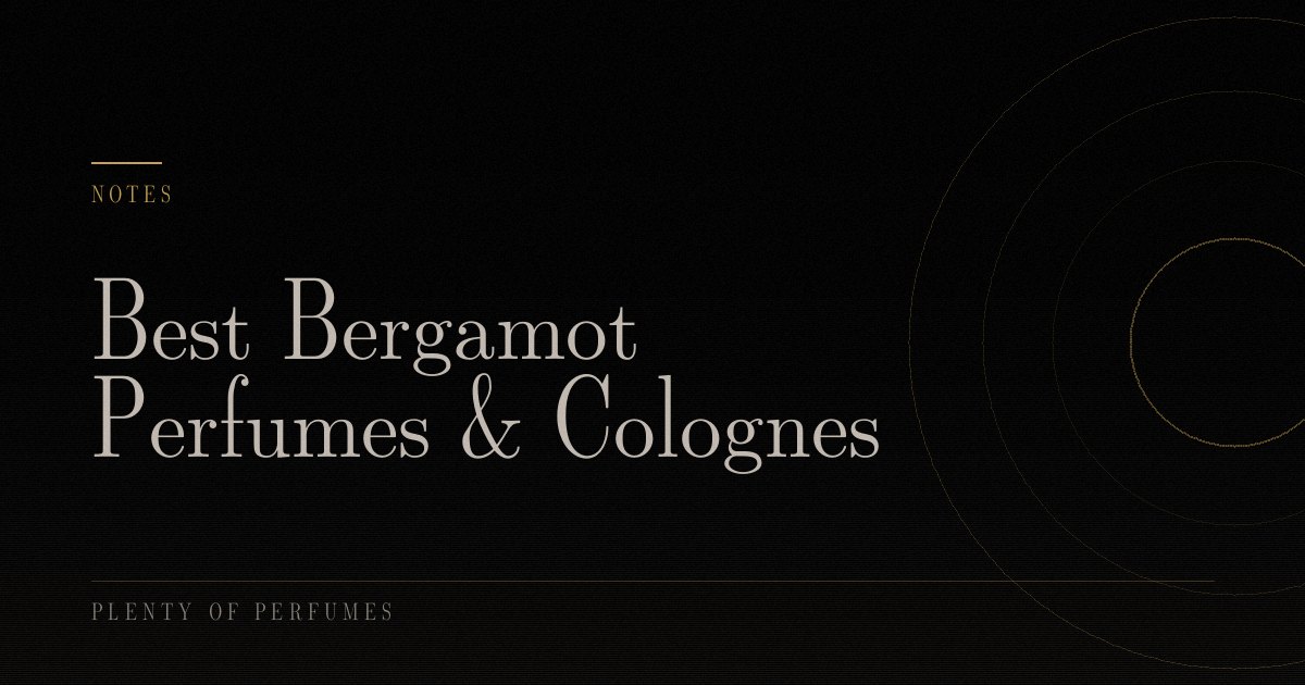 Best Bergamot Perfumes & Colognes Best Bergamot Perfumes & Colognes