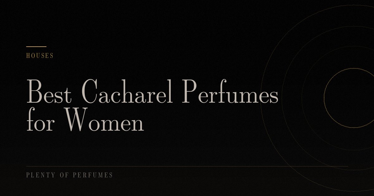 Best Cacharel Perfumes for Women Best Cacharel Perfumes for Women