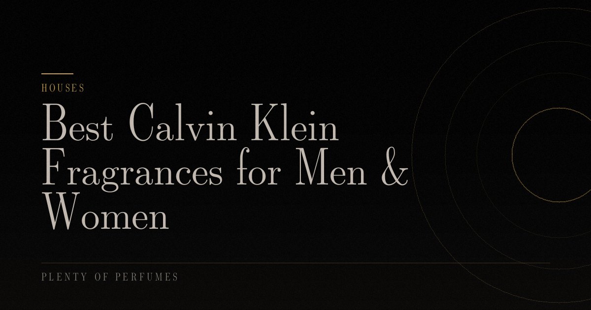 Best Calvin Klein Fragrances for Men & Women Best Calvin Klein Fragrances for Men & Women