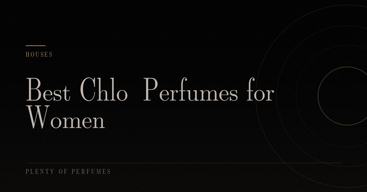 Best Chloé Perfumes for Women Best Chloé Perfumes for Women