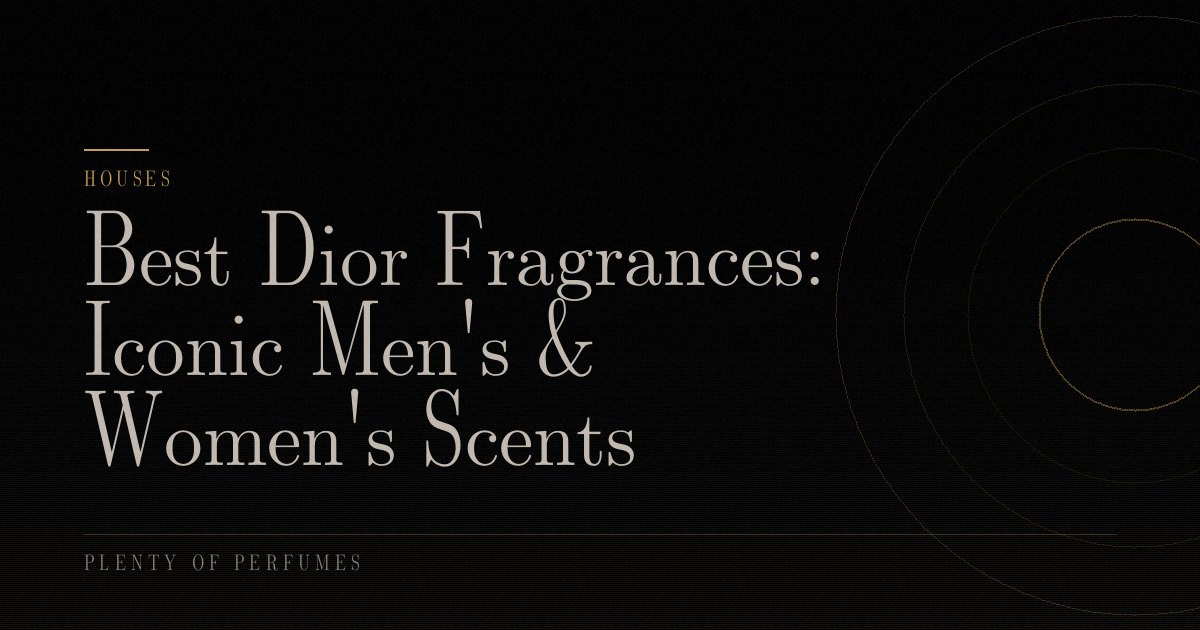 Best Dior Fragrances: Iconic Men’s & Women’s Scents Best Dior Fragrances: Iconic Men’s & Women’s Scents