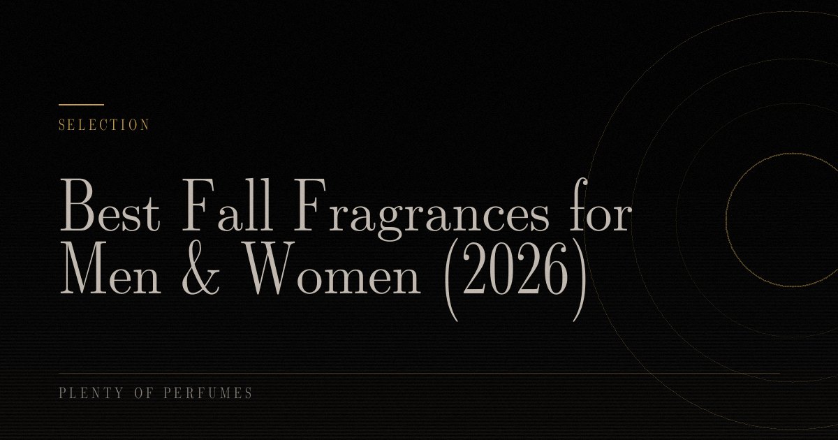Best Fall Fragrances for Men & Women (2026) Best Fall Fragrances for Men & Women (2026)
