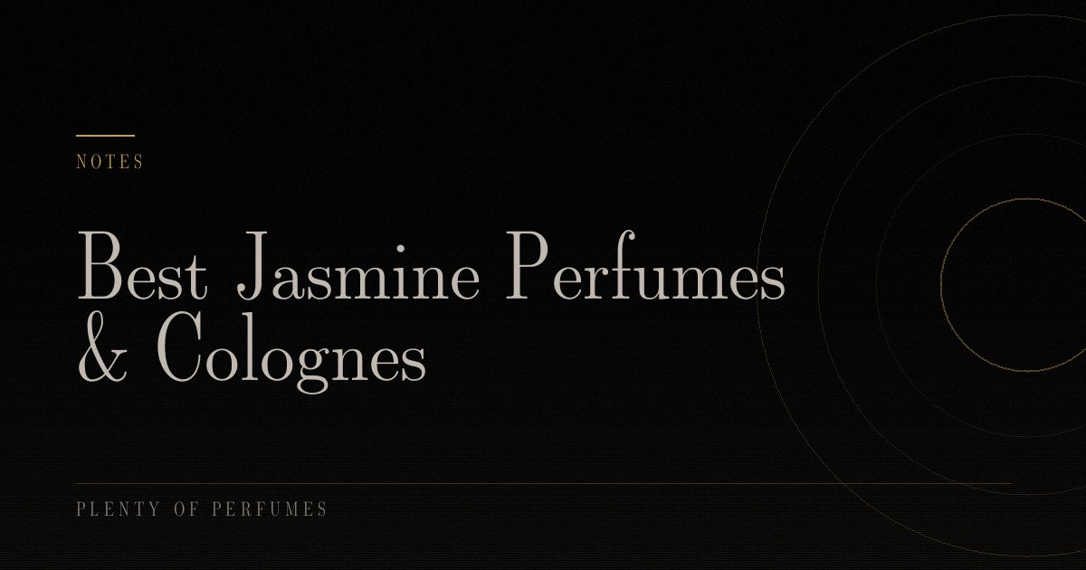 Best Jasmine Perfumes & Colognes Best Jasmine Perfumes & Colognes