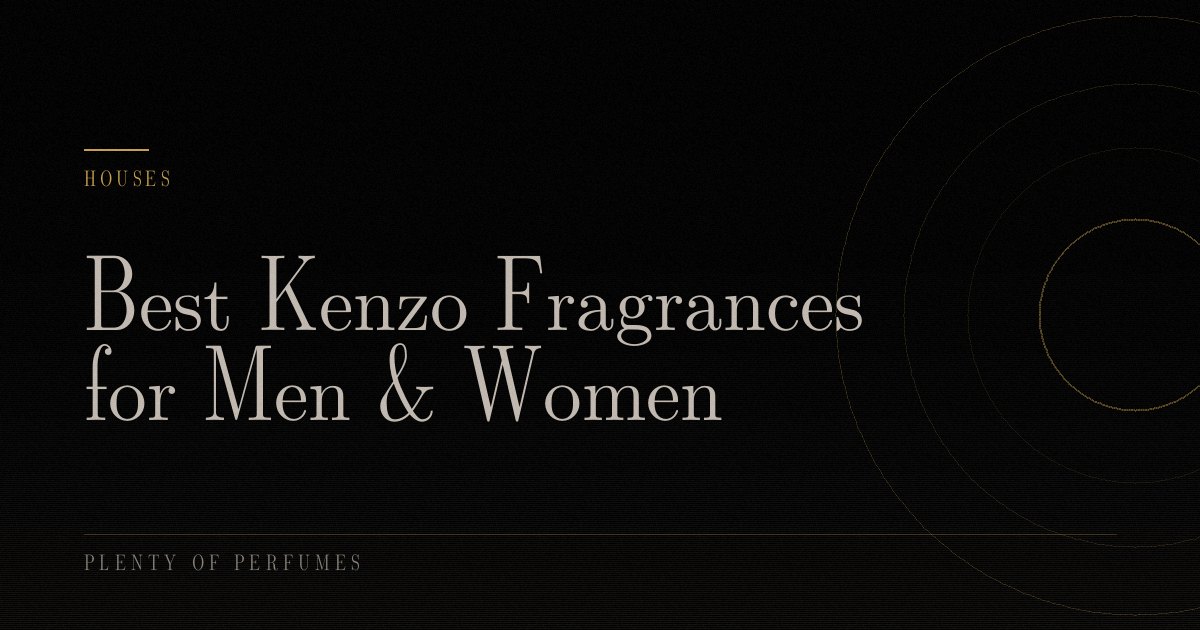 Best Kenzo Fragrances for Men & Women Best Kenzo Fragrances for Men & Women