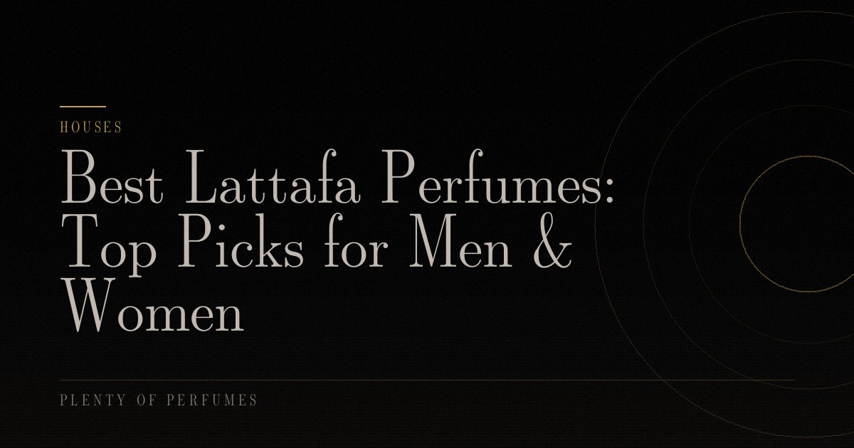 Best Lattafa Perfumes: Top Picks for Men & Women Best Lattafa Perfumes: Top Picks for Men & Women