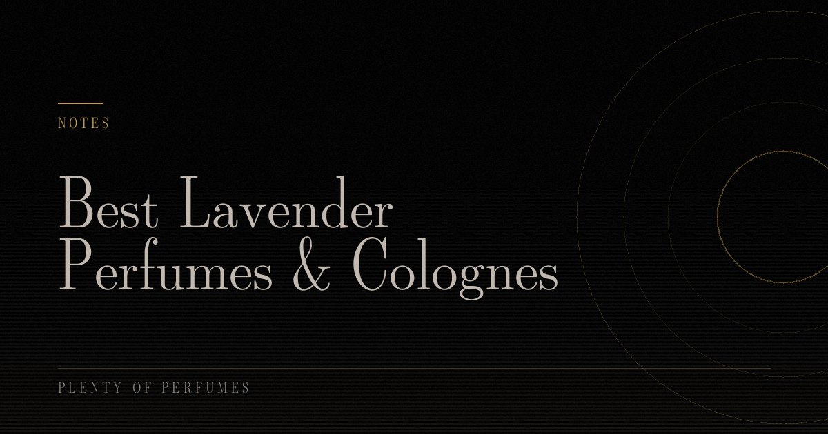 Best Lavender Perfumes & Colognes Best Lavender Perfumes & Colognes