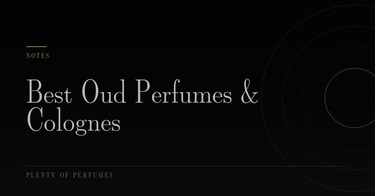 Best Oud Perfumes & Colognes Best Oud Perfumes & Colognes