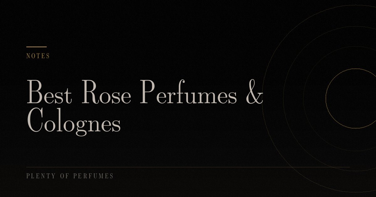 Best Rose Perfumes & Colognes Best Rose Perfumes & Colognes