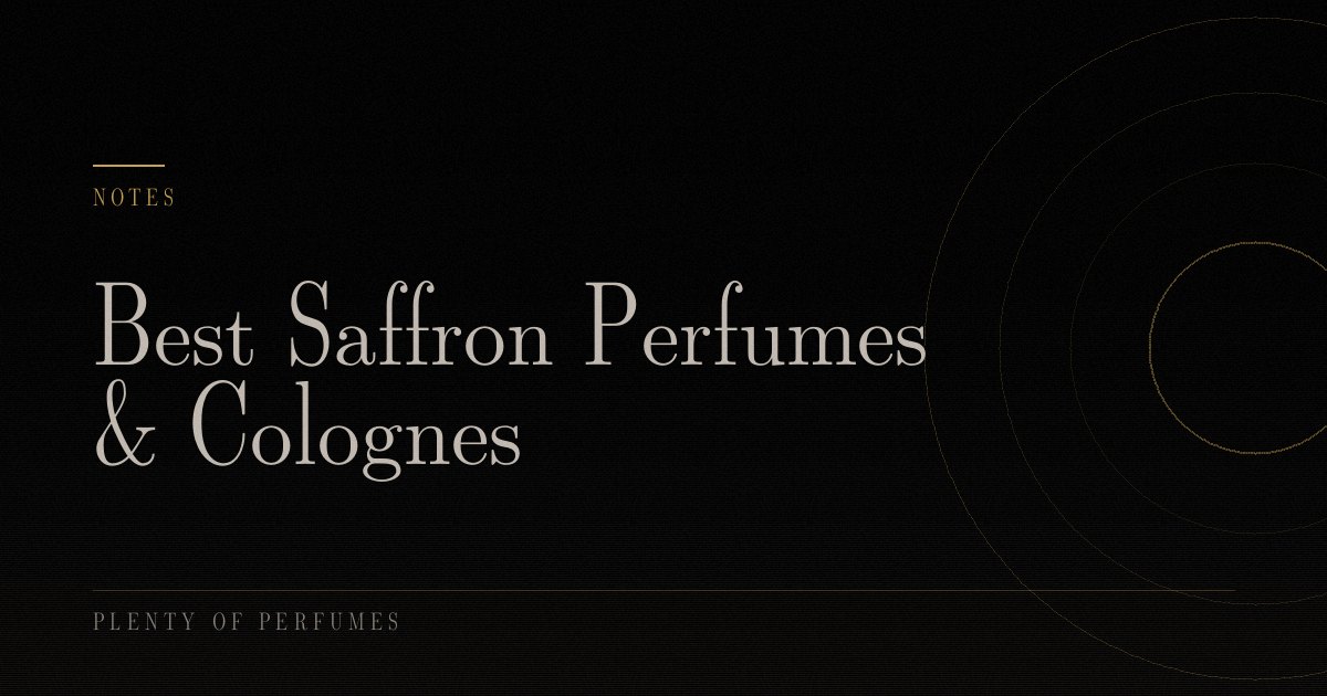 Best Saffron Perfumes & Colognes Best Saffron Perfumes & Colognes
