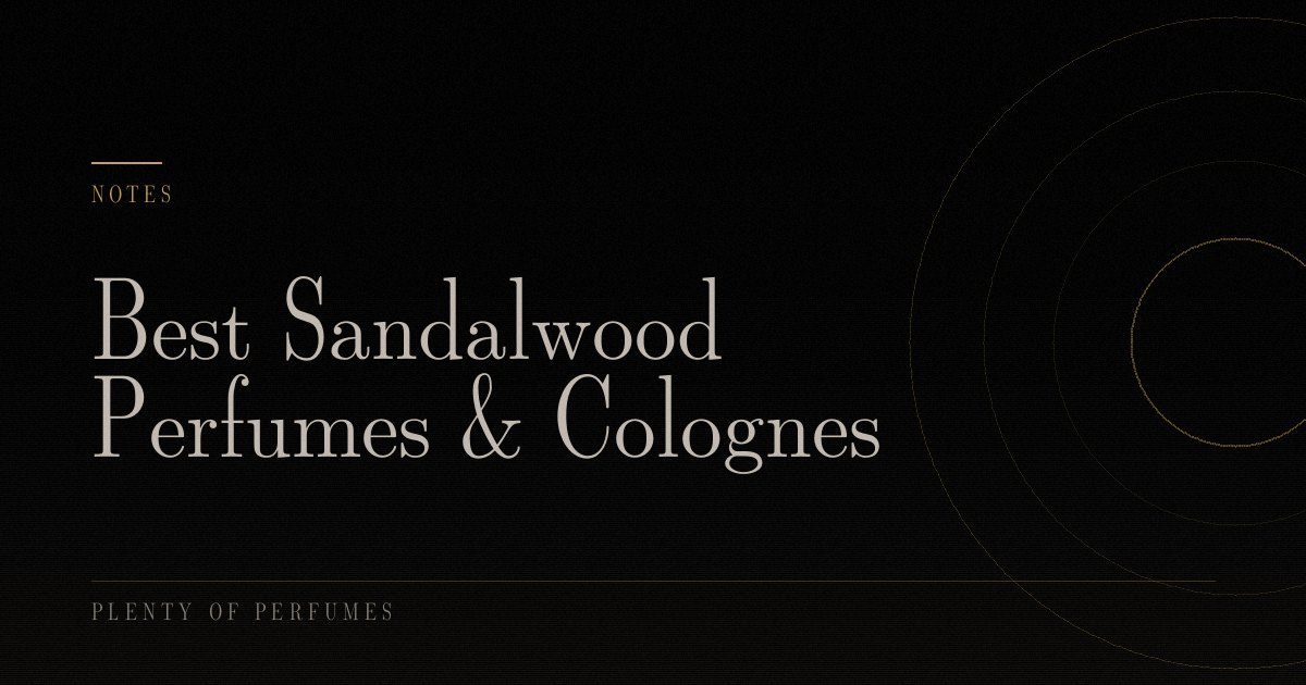 Best Sandalwood Perfumes & Colognes Best Sandalwood Perfumes & Colognes