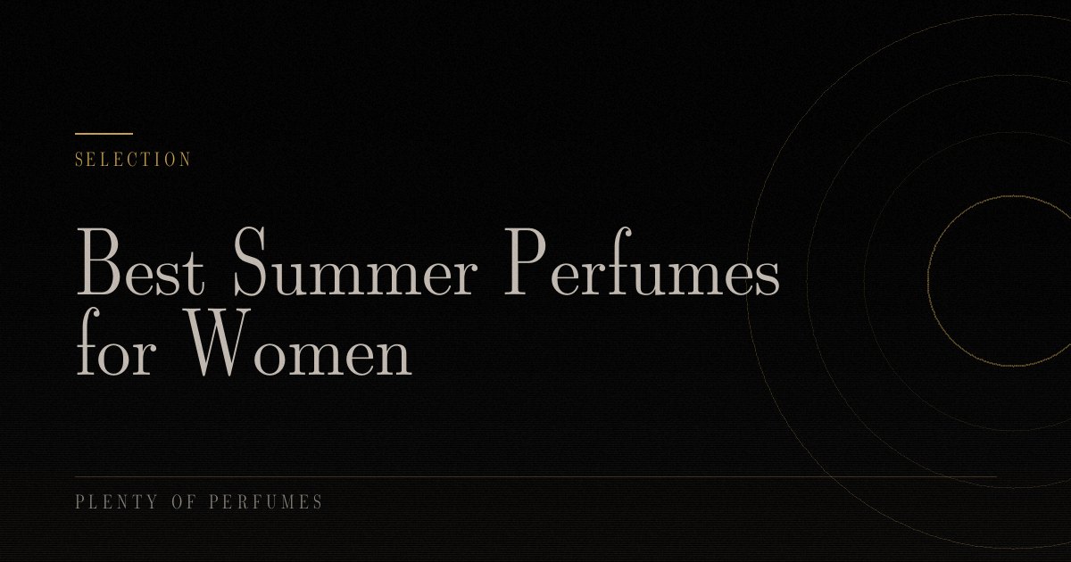 Best Summer Perfumes for Women Best Summer Perfumes for Women