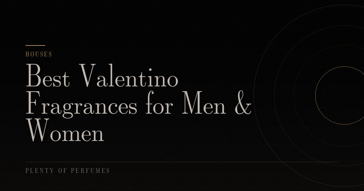 Best Valentino Fragrances for Men & Women Best Valentino Fragrances for Men & Women