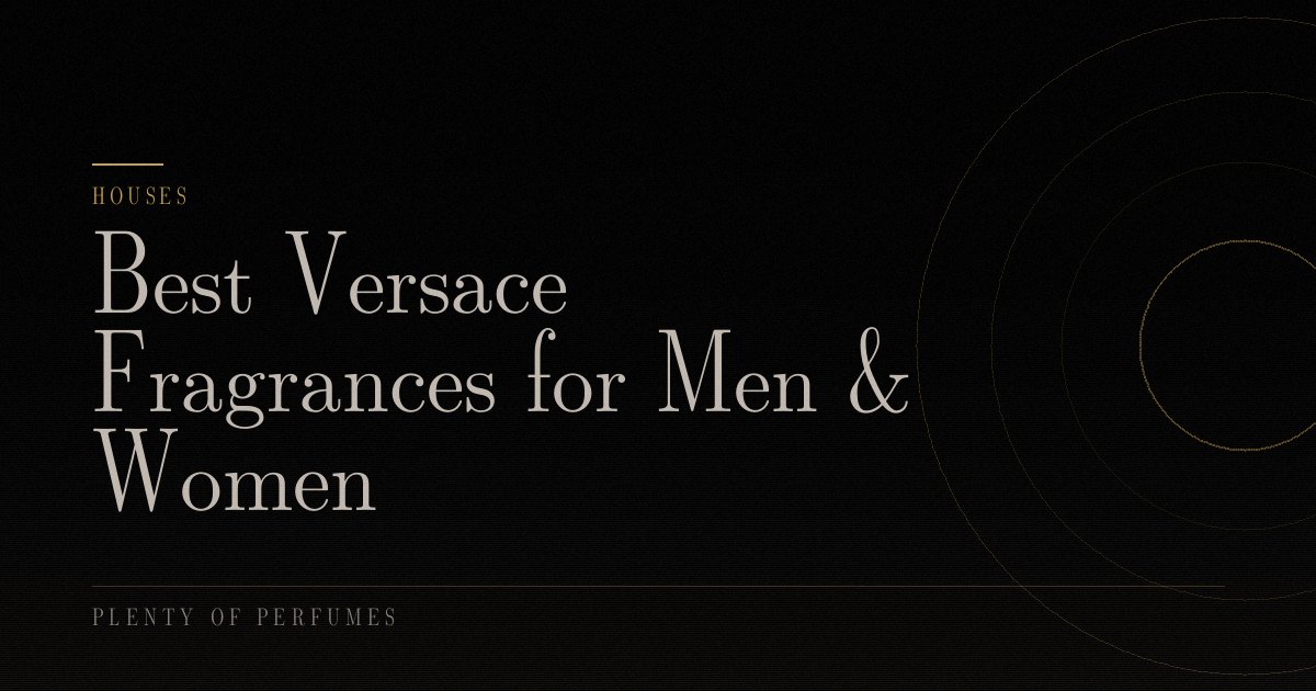 Best Versace Fragrances for Men & Women Best Versace Fragrances for Men & Women