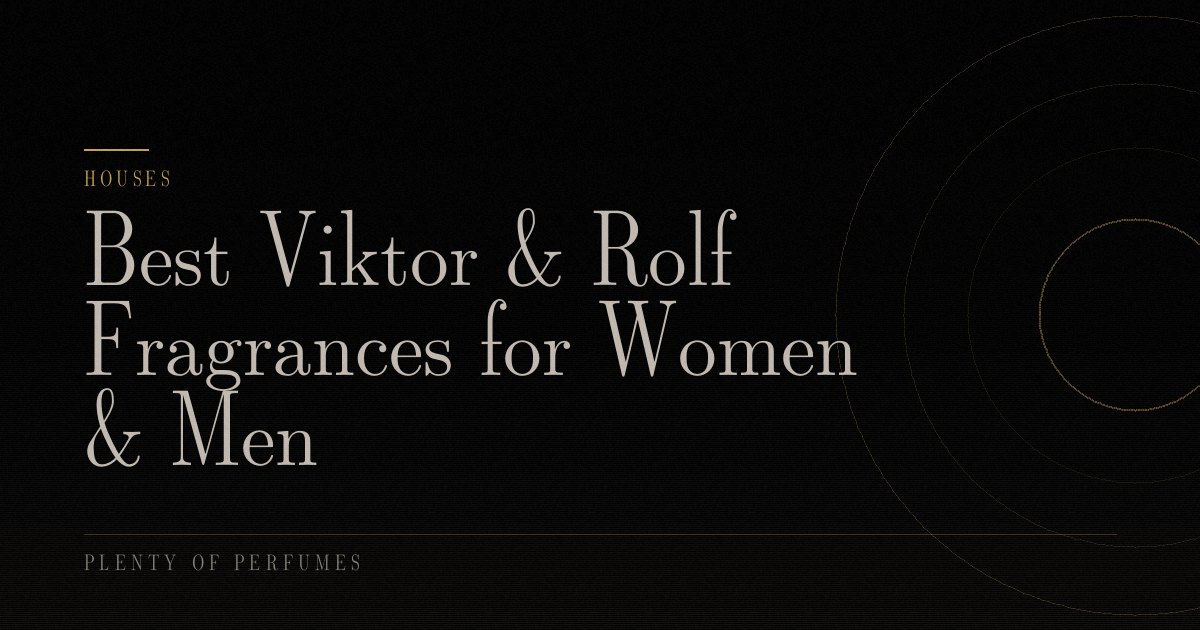 Best Viktor & Rolf Fragrances for Women & Men Best Viktor & Rolf Fragrances for Women & Men
