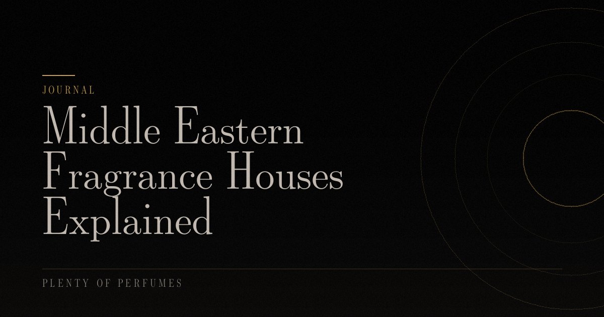 Middle Eastern Fragrance Houses Explained Middle Eastern Fragrance Houses Explained