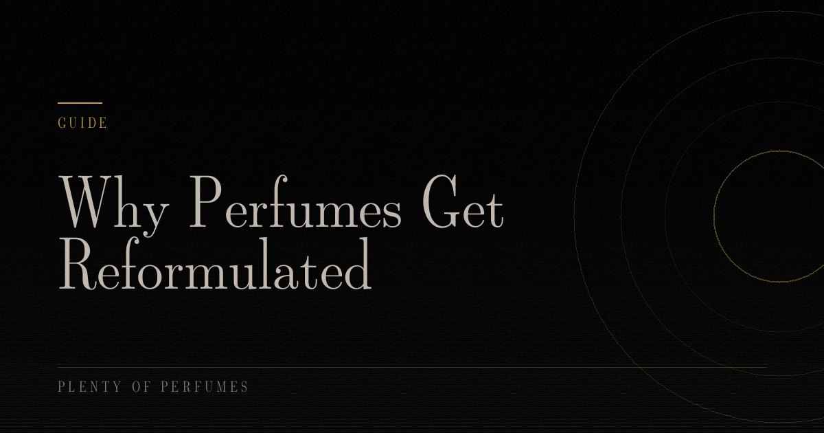 Why Perfumes Get Reformulated Why Perfumes Get Reformulated