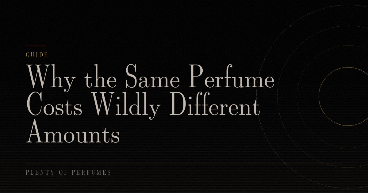 Why the Same Perfume Costs Wildly Different Amounts Why the Same Perfume Costs Wildly Different Amounts